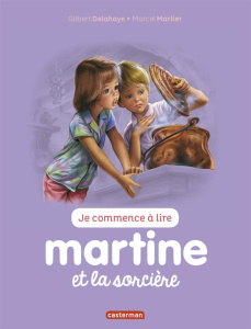 Je commence à lire avec Martine Tome 9 : Martine et la sorcière - Marlier Jean-Louis ; Delahaye Gilbert ; Marlier Ma