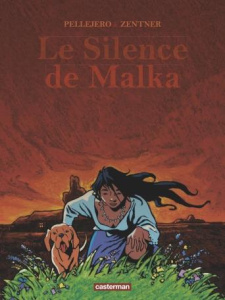 Le silence de Malka - Zentner Jorge ; Pellejero Ruben ; Ruiz Anne-Marie