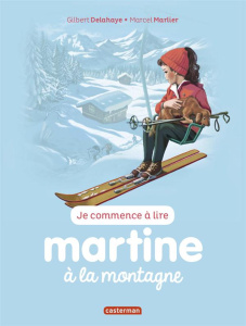 Je commence à lire avec Martine Tome 7 : Martine à la montagne - Delahaye Gilbert ; Marlier Marcel