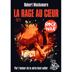Rock War Tome 1 : La rage au coeur - Muchamore Robert ; Pinchot Antoine