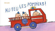 Au feu les pompiers ! - Jadoul Emile