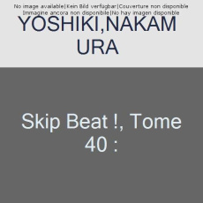 Skip Beat ! Tome 40 - Nakamura Yoshiki ; Luce Aude