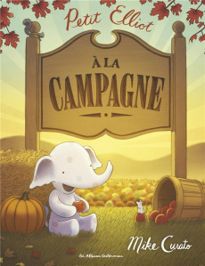 Petit Elliot : Petit Elliot à la campagne - Curato Mike