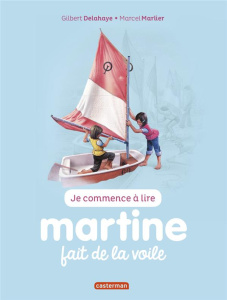 Je commence à lire avec Martine Tome 56 : Martine fait de la voile - Delahaye Gilbert ; Marlier Marcel