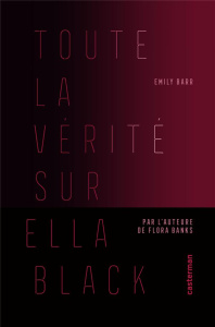 Toute la vérité sur Ella Black - Barr Emily ; Bru Nathalie