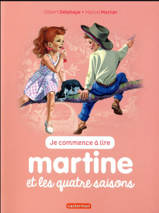 Je commence à lire avec Martine Tome 52 : Martine et les quatre saisons - Delahaye Gilbert ; Marlier Marcel