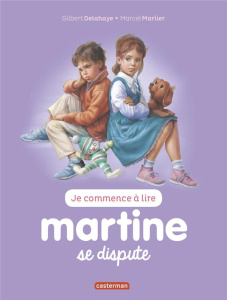 Je commence à lire avec Martine Tome 11 : Martine se dispute - Marlier Jean-Louis ; Delahaye Gilbert ; Marlier Ma