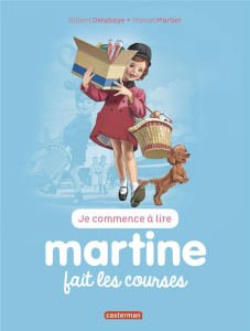 Je commence à lire avec Martine Tome 17 : Martine fait les courses - Delahaye Gilbert ; Marlier Marcel