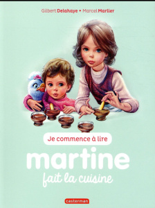 Je commence à lire avec Martine Tome 54 : Martine fait la cuisine - Delahaye Gilbert ; Marlier Marcel