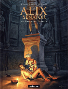 Alix senator Tome 7 : La puissance et l'éternité - Martin Jacques ; Mangin Valérie ; Démarez Thierry