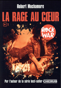 Rock War Tome 1 : La rage au coeur - Muchamore Robert ; Pinchot Antoine