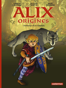 Alix origines Tome 1 : L'enfance d'un gaulois - Bourgne Marc ; Libessart Laurent ; Martin Jacques