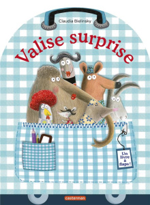 Valise surprise. Un livre a flaps ! - Bielinsky Claudia