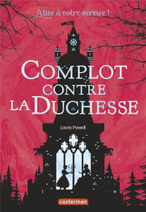 Alice à votre service ! Tome 1 : Complot contre la duchesse - Powell Laura ; Marchand Alice