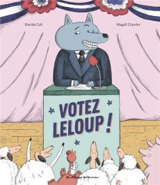 Votez Leloup ! - Cali Davide ; Clavelet Magali