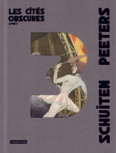 Les cités obscures Intégrale Tome 3 : L'enfant penchée ; Mary la Penchée ; L'affaire Desombres ; L'é - Schuiten François ; Peeters Benoît