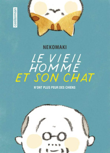 Le vieil homme et son chat Tome 1 : Le vieil homme et son chat n'ont plus peur des chiens - NEKOMAKI
