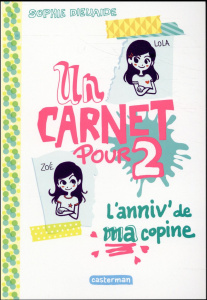 Un carnet pour 2 : L'anniv' de ma copine - Dieuaide Sophie ; Jamet Stéphane