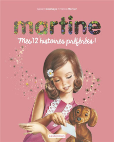 Martine, mes 12 histoires préférées ! - Delahaye Gilbert ; Marlier Marcel