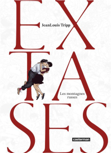 Extases Tome 2 : Les montagnes russes - Tripp Jean-Louis