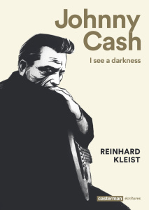 Johnny Cash. I see a darkness - Kleist Reinhard ; Ricker Fabrice