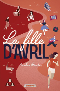 La fille d'avril - Heurtier Annelise