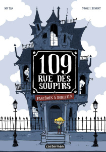 109, rue des Soupirs Tome 1 : Fantômes à domicile - TAN/DUMONT