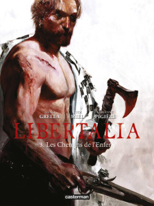 Libertalia Tome 3 : Les chemins de l'enfer - Miel Rudi ; Pigière Fabienne ; Grella Paolo