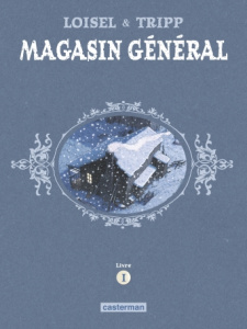 Magasin général Livre 1 : Marie ; Serge ; Les hommes - Loisel Régis ; Tripp Jean-Louis ; Beaulieu Jimmy ;