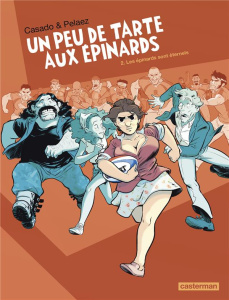 Un peu de tarte aux épinards Tome 2 : Les épinards sont éternels - Pelaez Philippe - Sanchez Casado Javier - Daniel F