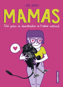 Mamas. Petit précis de déconstruction de l'instinc maternel - Sohn Lili