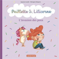 Paillette & Lilicorne Tome 6 : L'invasion des poux - Lewalle Capucine - Delaporte Bérengère