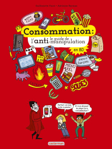 Consommation : le guide de l'anti-manipulation en BD - Faure Guillemette ; Barman Adrienne