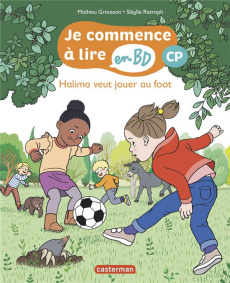Je commence à lire en BD - CP : Halima veut jouer au foot - Grousson Mathieu ; Ristroph Sibylle