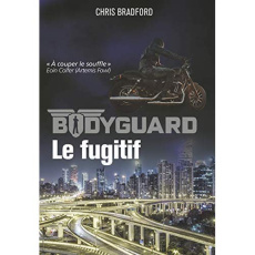 Bodyguard Tome 6 : Le fugitif - Bradford Chris