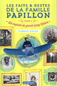 Les faits & gestes de la famille Papillon Tome 1 : Les exploits de grand-papy Robert - Hinckel Florence