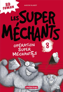 Les super méchants Tome 8 : Opération super méchantEs - Blabey Aaron ; Gros Emmanuel