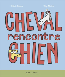 Cheval rencontre chien - Kalan Elliott ; Muller Tim ; Dieuaide Sophie