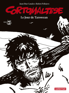 Corto Maltese en noir et blanc Tome 15 : Le jour de Tarowean - Pratt Hugo ; Díaz Canales Juan ; Pellejero Ruben ;