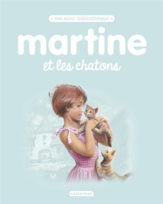 Martine et les chatons - Delahaye Gilbert ; Marlier Marcel