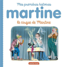 Le cirque de Martine - Delahaye Gilbert ; Marlier Marcel