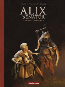 Alix senator Tome 10 : La Forêt carnivore. Avec un cahier historique, Edition de luxe - Martin Jacques ; Mangin Valérie ; Démarez Thierry