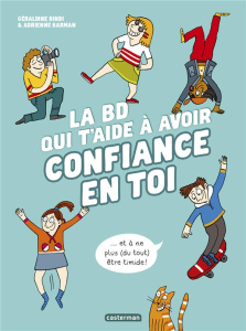 La BD qui t'aide à avoir confiance en toi - Bindi Géraldine ; Barman Adrienne