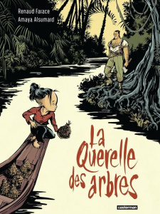 La Querelle des arbres - Alsumard Amaya ; Farace Renaud