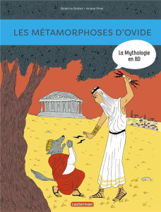 La mythologie en BD : Les métamorphoses d'Ovide - Bottet Béatrice ; Pinel Ariane