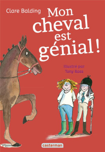 Mon cheval très spécial Tome 3 : Mon cheval est génial ! - Balding Clare ; Ross Tony ; Kiefé Laurence