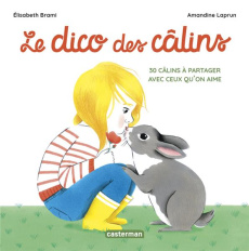 Le dico des câlins. 30 câlins à partager avec ceux qu'on aime - Brami Elisabeth ; Laprun Amandine