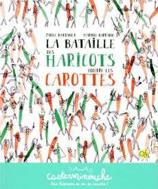 La bataille des haricots contre les carottes - Battault Paule ; Barraud Marion