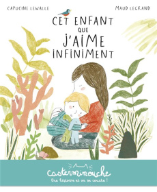 Cet enfant que j'aime infiniment - Lewalle Capucine ; Legrand Maud