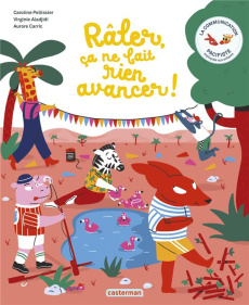 Râler, ça ne fait rien avancer ! - Pellissier Caroline ; Aladjidi Virginie ; Carric A